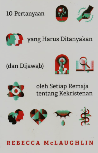 10 Pertanyaan Yang Harus Ditanyakan (Dan Dijawab) Oleh Setiap Remaja Tentang Kekristenan